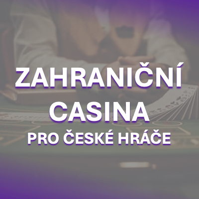 Zahraniční kasina pro české hráče – Co byste měli vědět