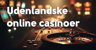 Casino Uden Dansk Licens En Guide til Spiloplevelser i Udlandet